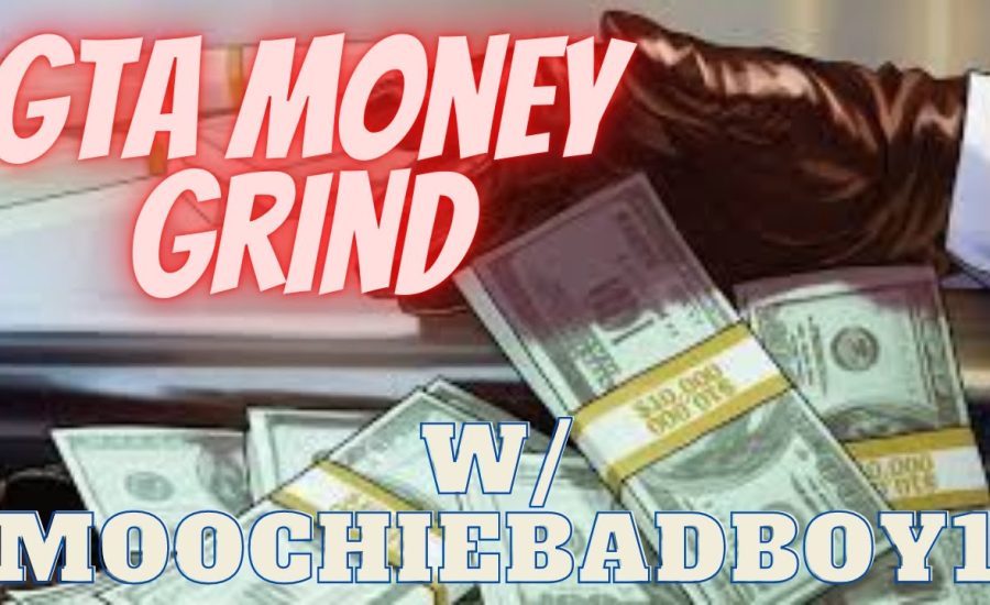 GTA Money Grind, w/moochiebadboy1