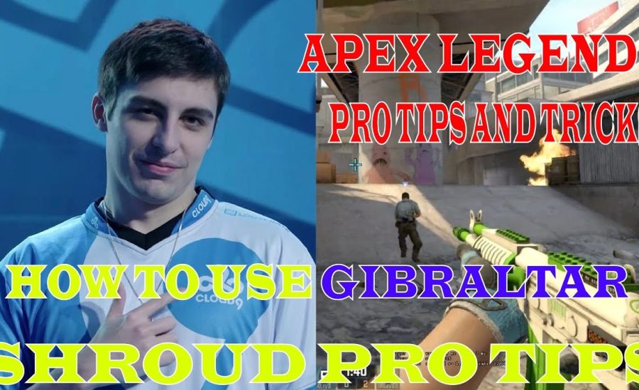 HOW TO USE GIBRALTAR IN APEX LEGENDS | SHROUD PRO TIPS AND TRICKS