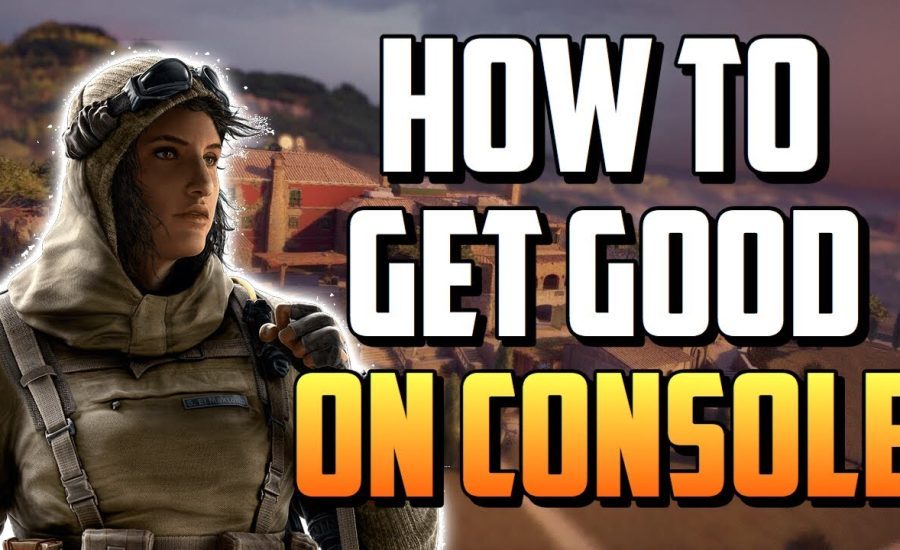 How to GET GOOD at RAINBOW SIX SIEGE on CONSOLE!