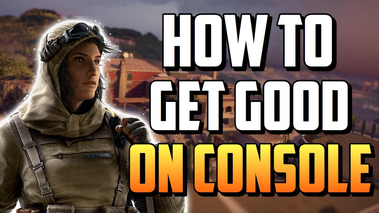 How to GET GOOD at RAINBOW SIX SIEGE on CONSOLE!