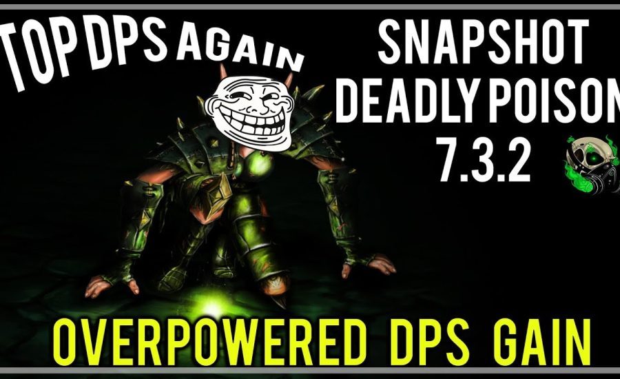 How to Rogue - Snapshotting Deadly Poison 7.3.2- World of warcraft