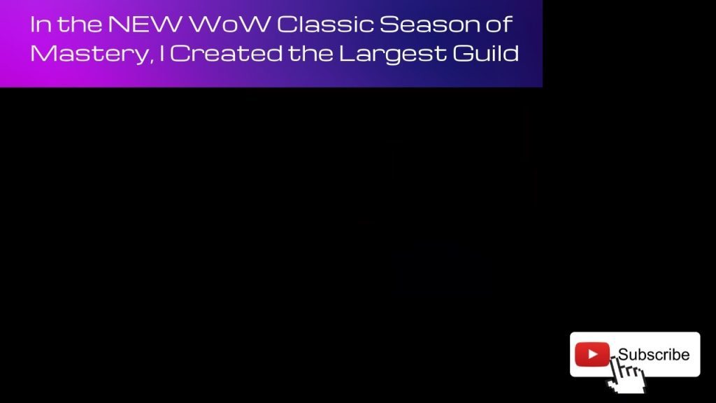 In the NEW WoW Classic Season of Mastery, I Created the Largest Guild.
