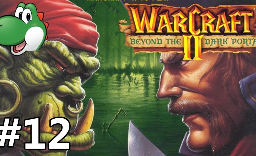 Let's Play Warcraft 2 Beyond the Dark Portal - Part 12