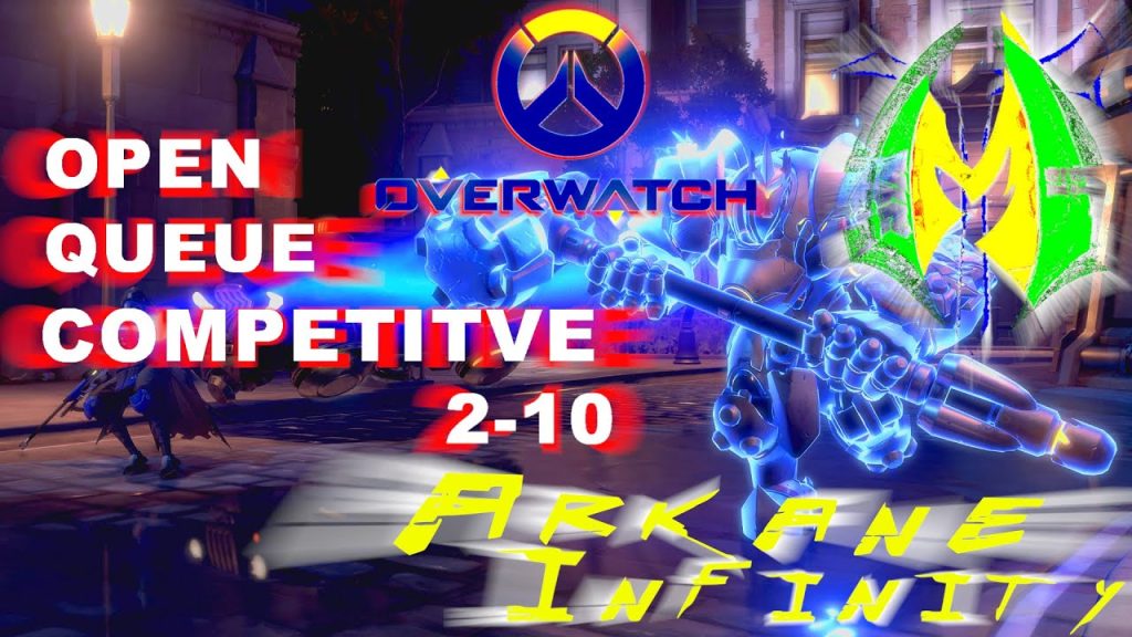 OverWatch Open Queue   Competitive 2 10 - Arkane Infinity Gaming