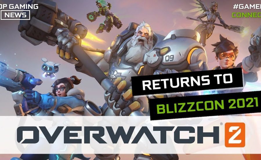 Overwatch 2 Returns to Blizzcon 2021 | Top Gaming News