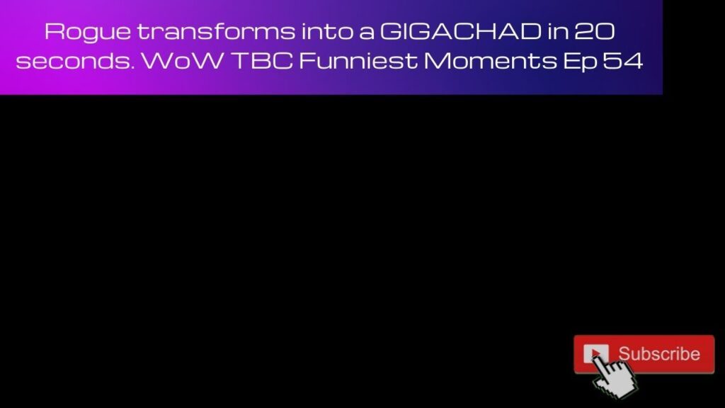 Rogue turns into a GIGACHAD in 20 seconds   WoW TBC  Funniest Moments Ep 54