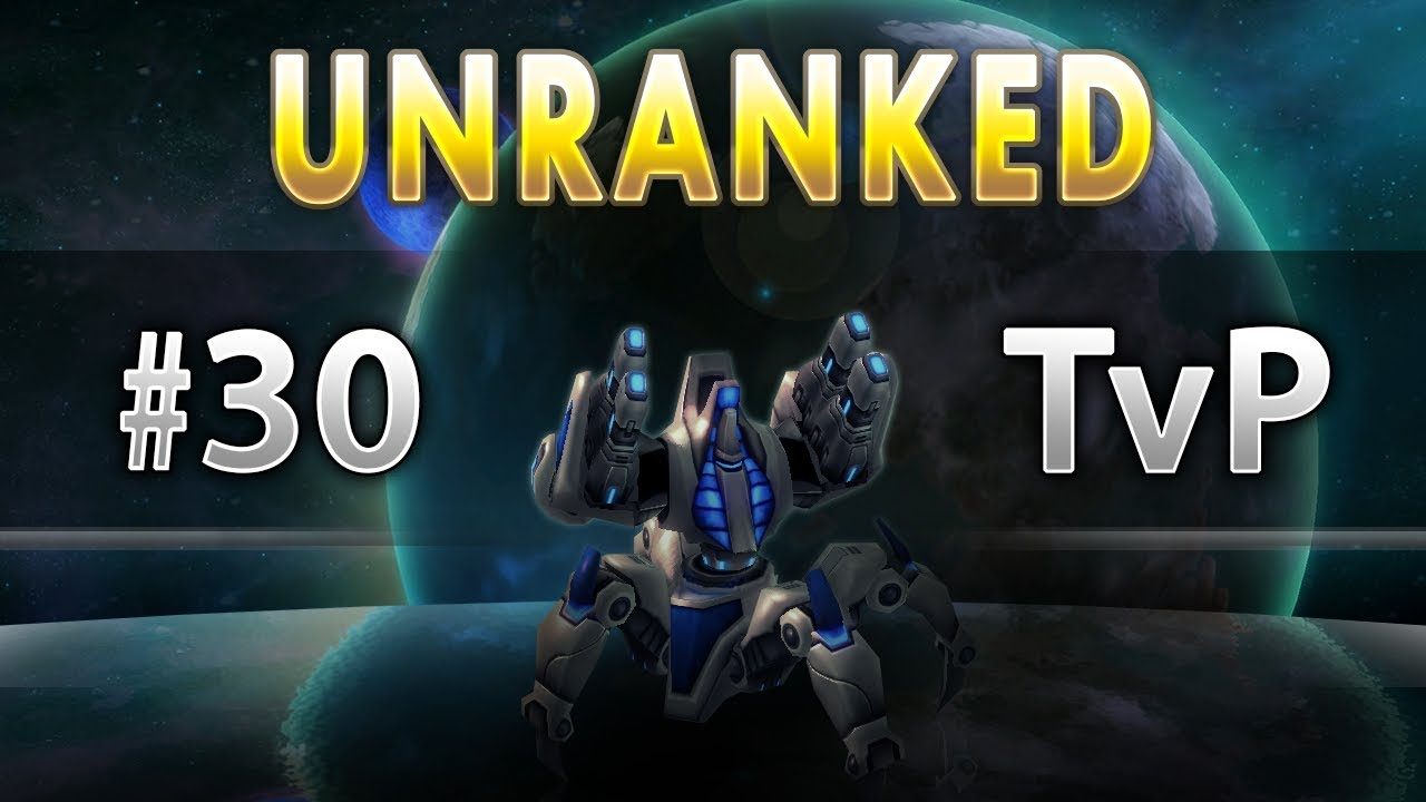 StarCraft Unranked 2018 #30 - TvP - Acid Plant LE