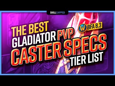 The BEST World of Warcraft GLADIATOR PvP Caster Specs TIER LIST | BfA 8.3 WoW PvP Guide