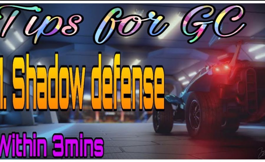 Tips for GC within 3MIN's - 1. Shadow defense!