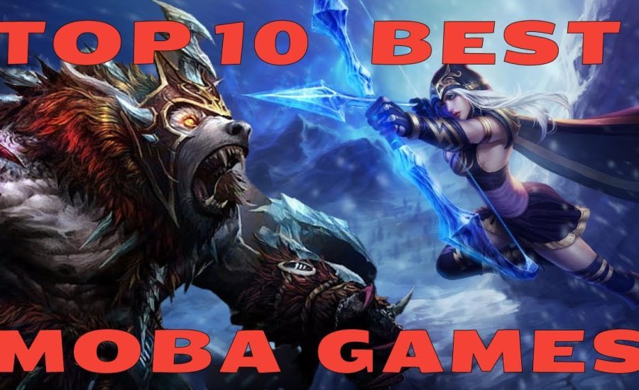 Top 10 Best Moba Games 2022