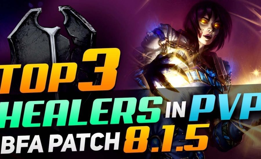 Top 3 Healers In PvP | BfA Patch 8.1.5 | BEST AZERITE TRAITS, TALENTS, STATS, ARENA COMPS