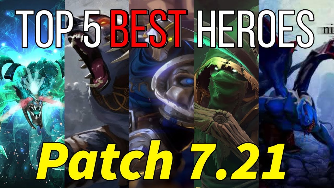 Top 5 best heroes of new meta - patch 7.21 (so far)