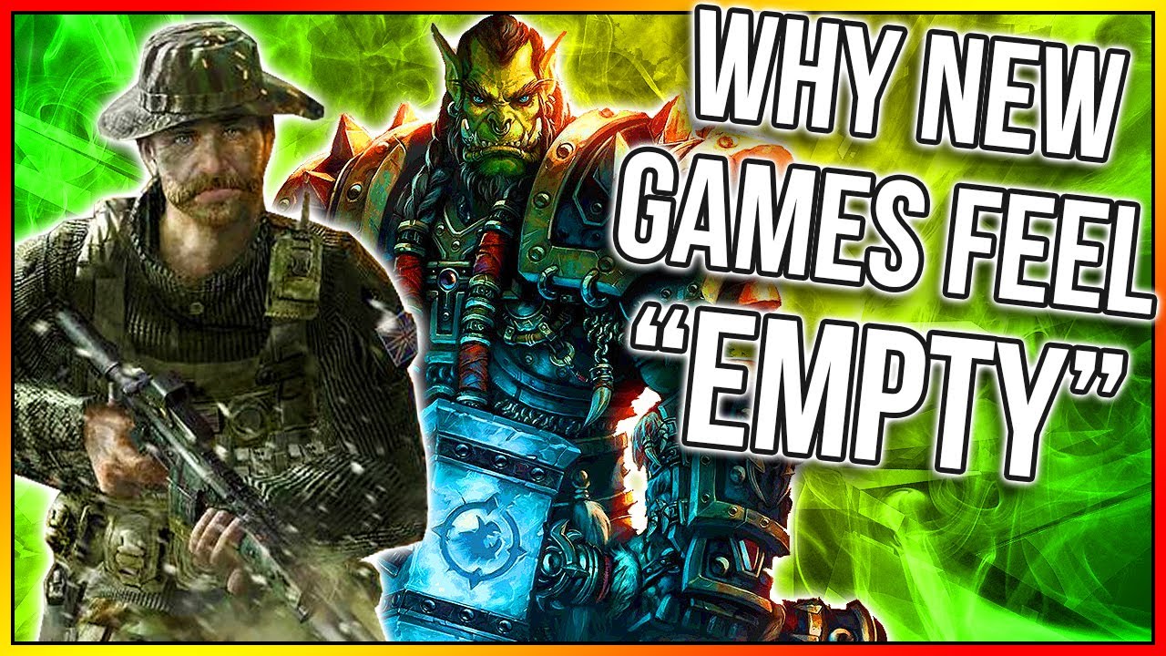 WHY NEW GAMES FEEL "EMPTY"  (Why You're Sick of Gaming, Call of Duty, and World of Warcraft)