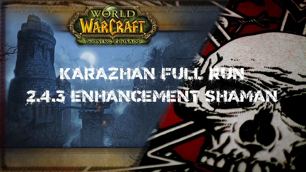 World of Warcraft - 2.4.3 Enhancement-Shaman - Karazhan Full Run