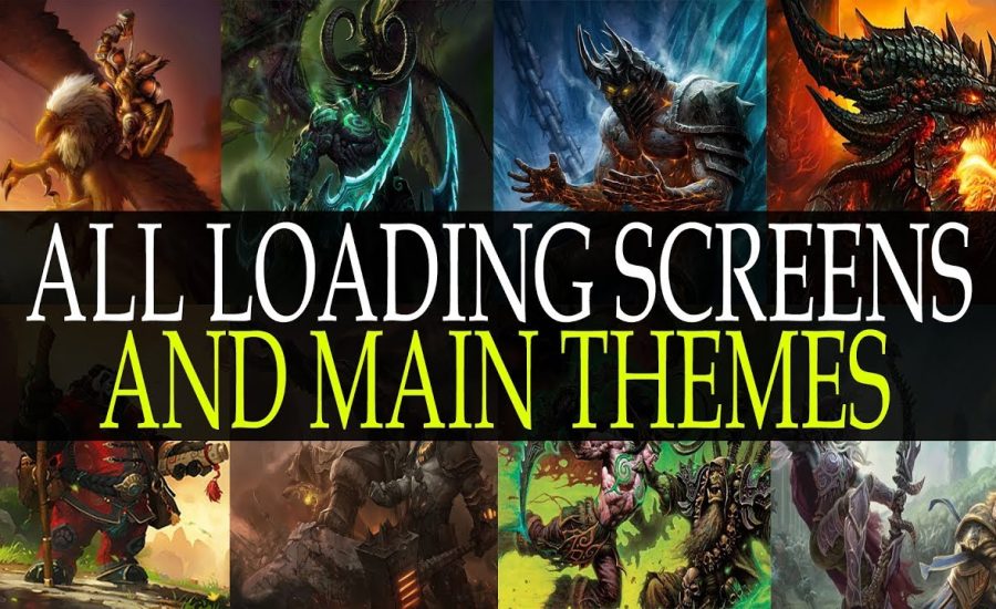 World of Warcraft - All Loading Screens and Main Themes (updated to Battle for Azeroth)
