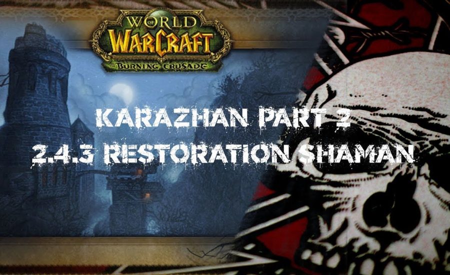 World of Warcraft - Karazhan Teil 2 - 2.4.3 Restoration Shaman
