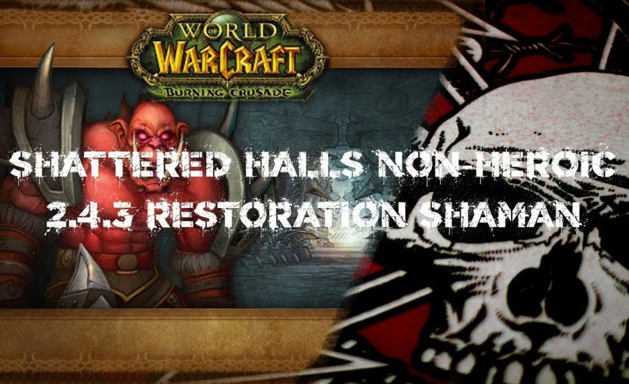 World of Warcraft - Shattered Halls non-heroic - 2.4.3 Restoration Shaman