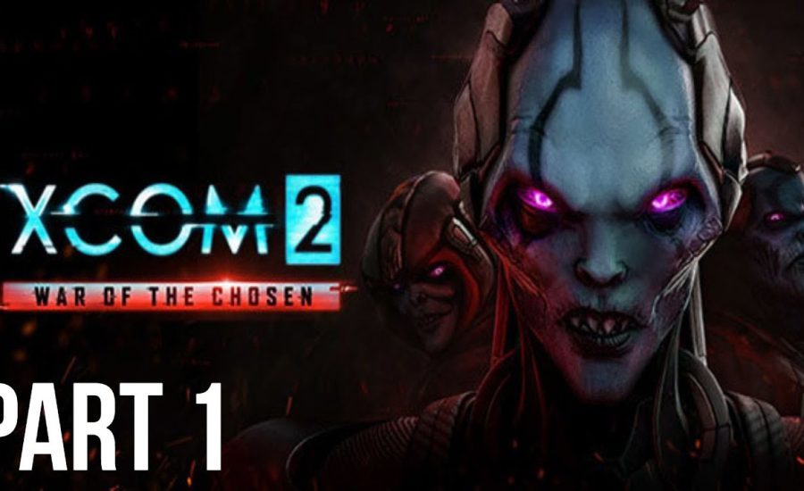 XCOM 2: War of the Chosen - Let's Play - Part 1