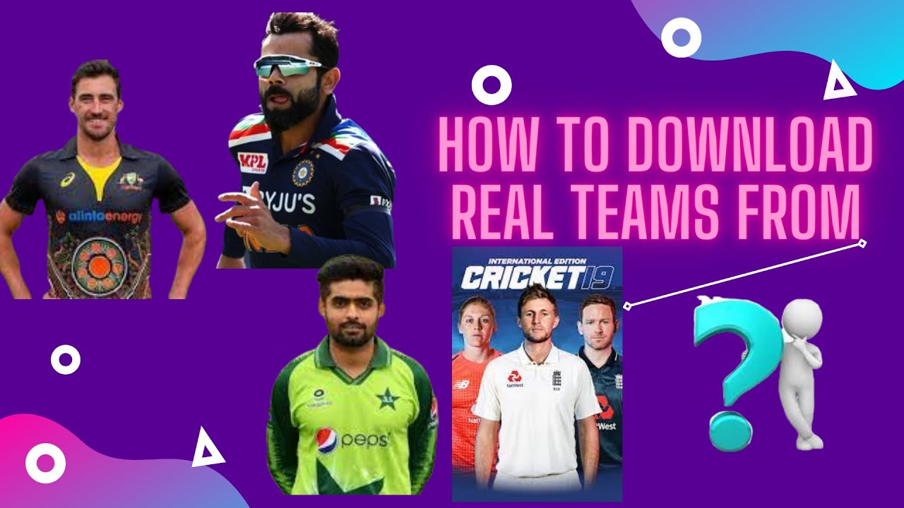 how to download real teams in cricket 19