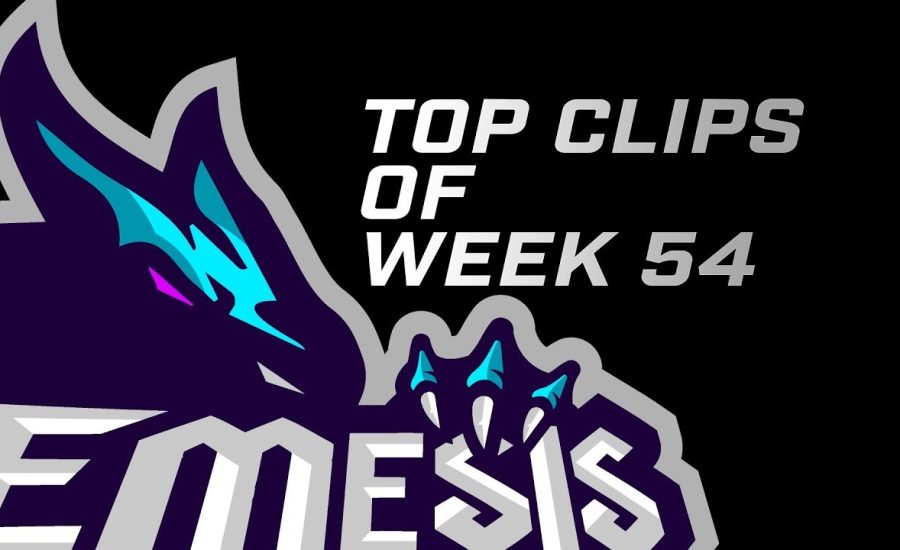 Top Clips Of The Week 54 | Nemesis Stream Team