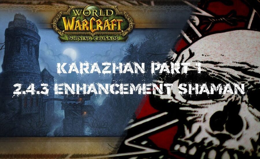 World of Warcraft - 2.4.3 Enhancement-Shaman - Karazhan Part 1