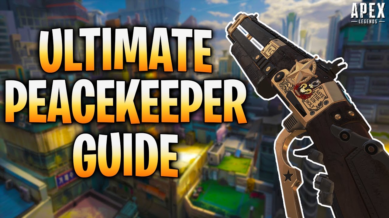 Apex Legends Peacekeeper Guide (Advanced Tips)