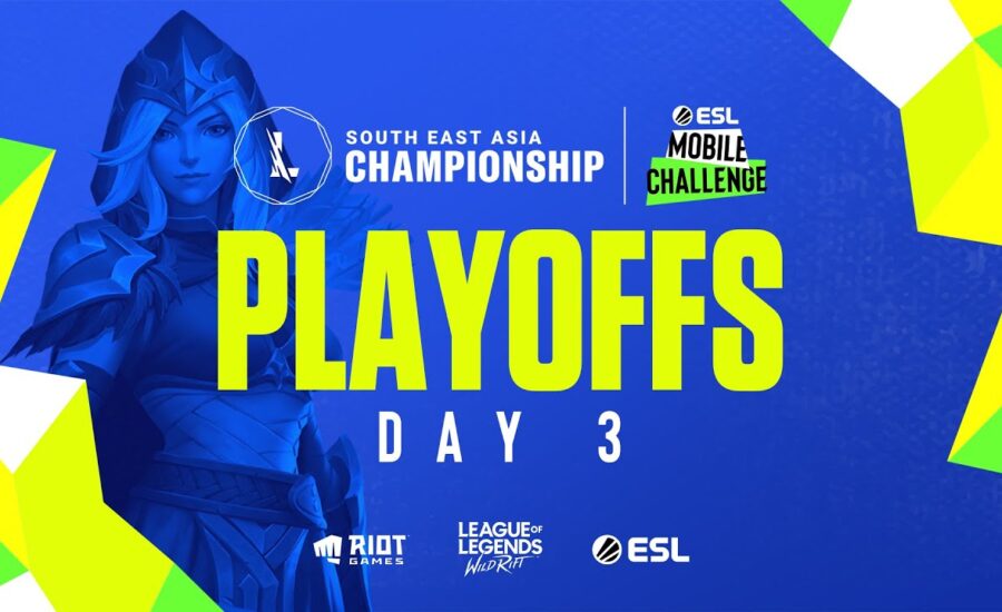 ESL Mobile Challenge presents Wild Rift SEA Championship 2021: Playoffs Day 3