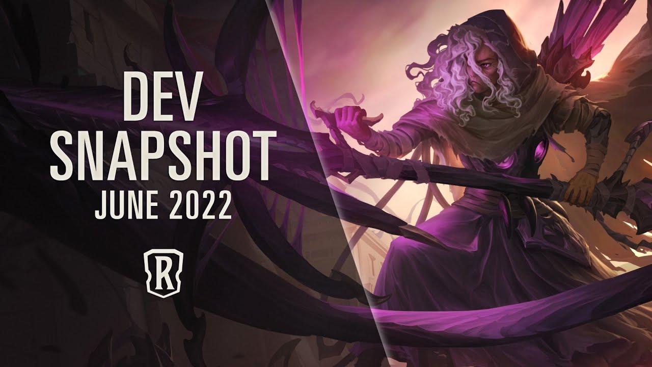 June 2022 | Dev Snapshot - Legends of Runeterra
