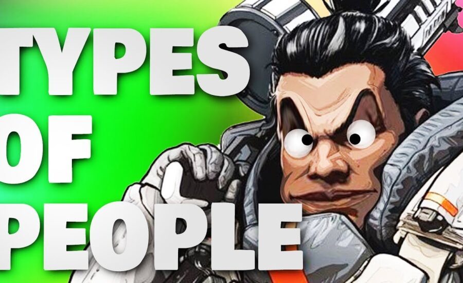 The Types of People You Meet in Apex Legends