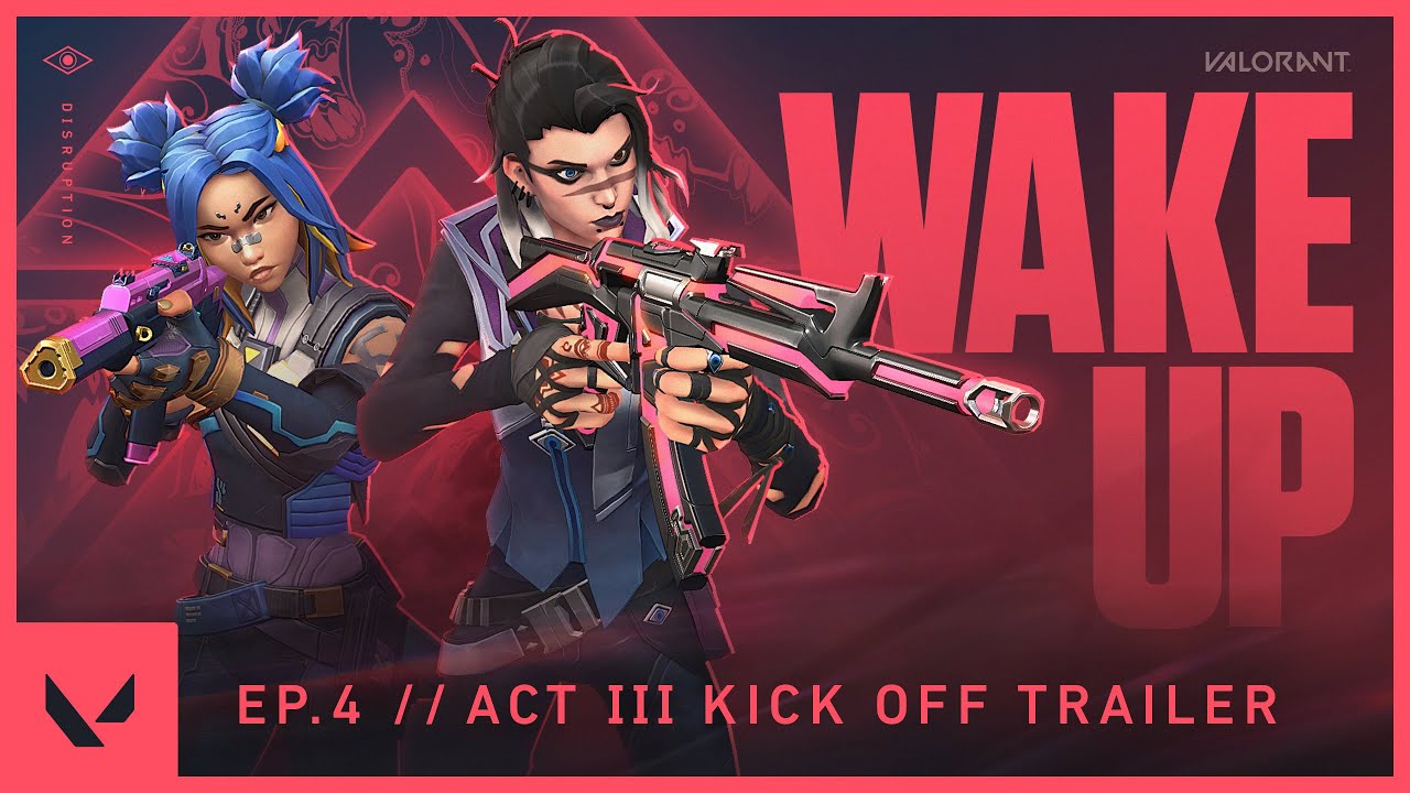 WAKE UP  // Episode 4: Act III Kickoff - VALORANT