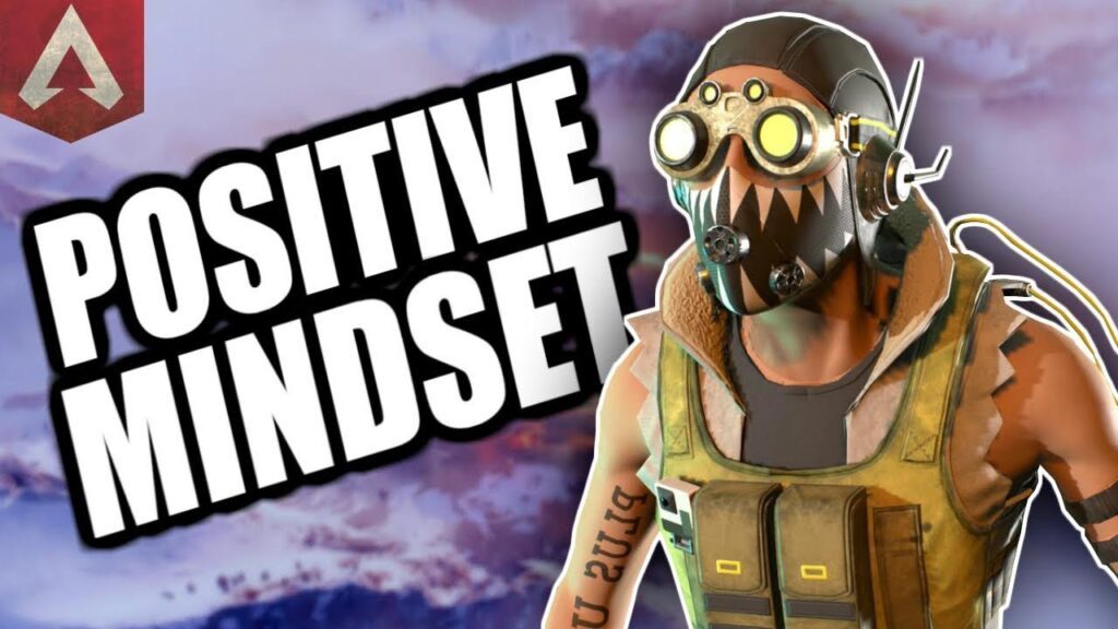 WHY HAVING A POSITIVE MINDSET IS CRUCIAL IN SUCCEEDING AT APEX LEGENDS...