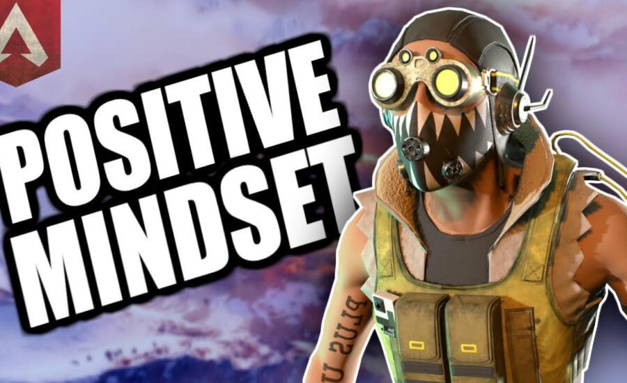 WHY HAVING A POSITIVE MINDSET IS CRUCIAL IN SUCCEEDING AT APEX LEGENDS...