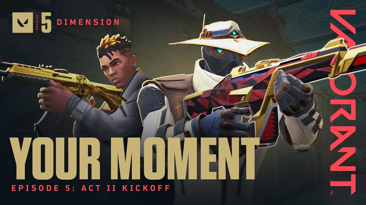 YOUR MOMENT // Episode 5: Act II Kickoff - VALORANT