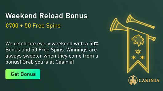 Casinia - Weekend Reload Bonus €700