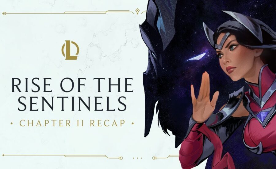 Chapter II Recap | Rise of the Sentinels - League of Legends