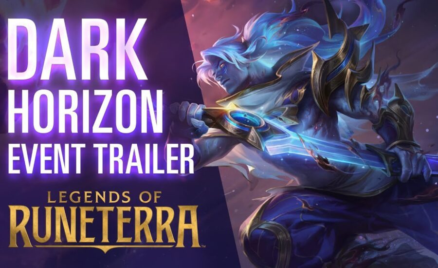 Dark Horizon Event Trailer - Legends of Runeterra