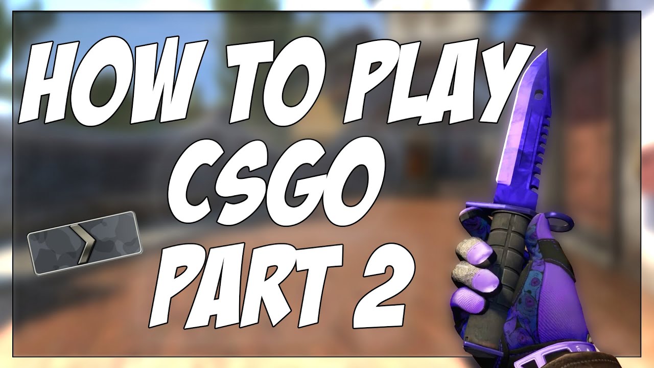 HOW TO PLAY CSGO PT 2 | TIPS TO IMPROVE QUICKLY