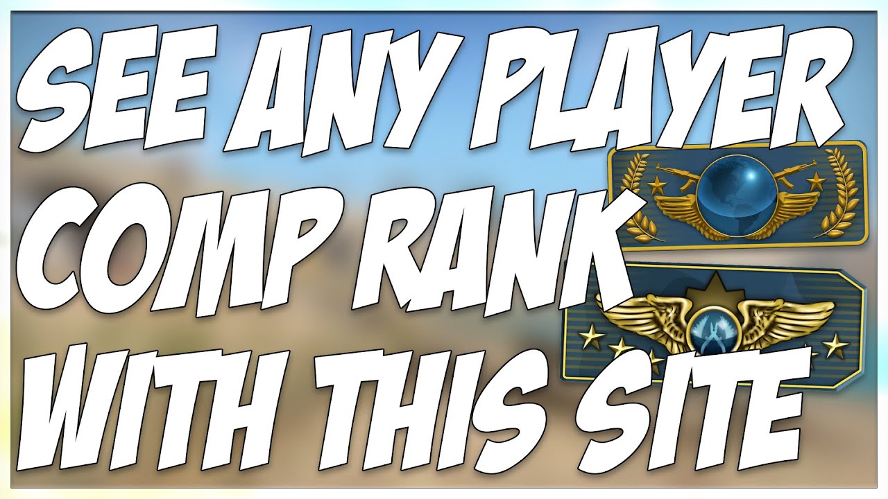 HOW TO SEE ANY PLAYER'S CSGO COMP RANK IN ANY GAMEMODE!!