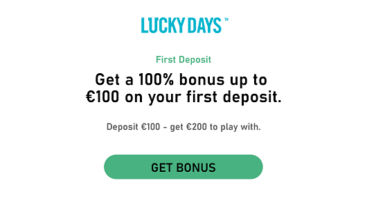 Luckydays - First Deposit Bonus 100% upto €100