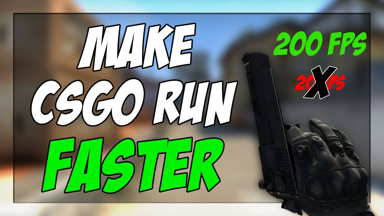 MAKE CSGO RUN FAST AND SMOOTH IN 2020!!