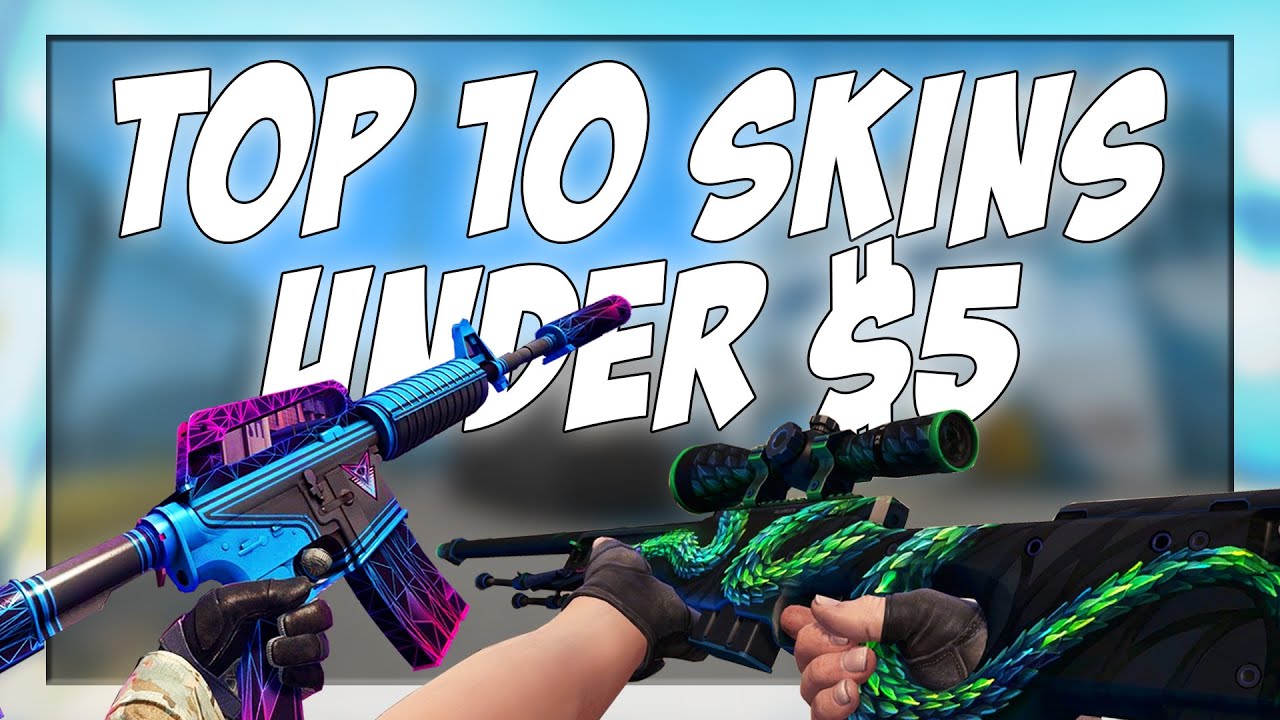 TOP 10 BEST CSGO SKINS UNDER $5!!