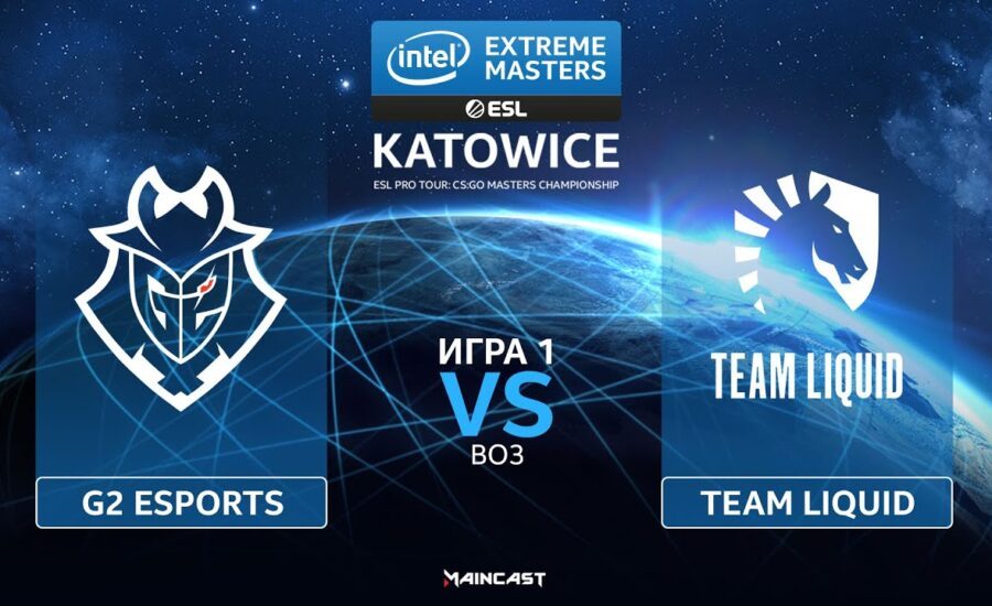 IEM Katowice CSGO: G2 Esports VS Team Liquid