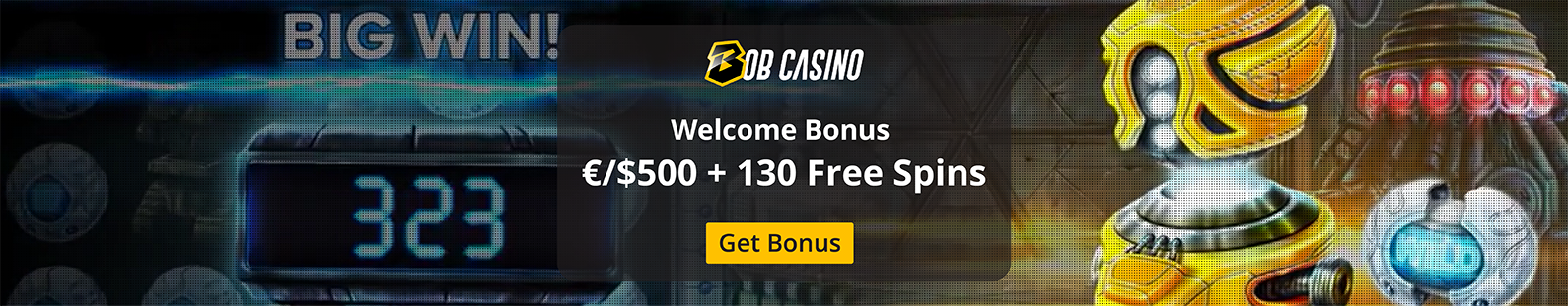 BobCasino: 100% Welcome Bonus up to €/$500 plus 130 Free Spins