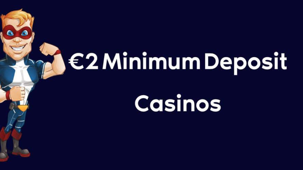 €2 Minimum Deposit Casinos