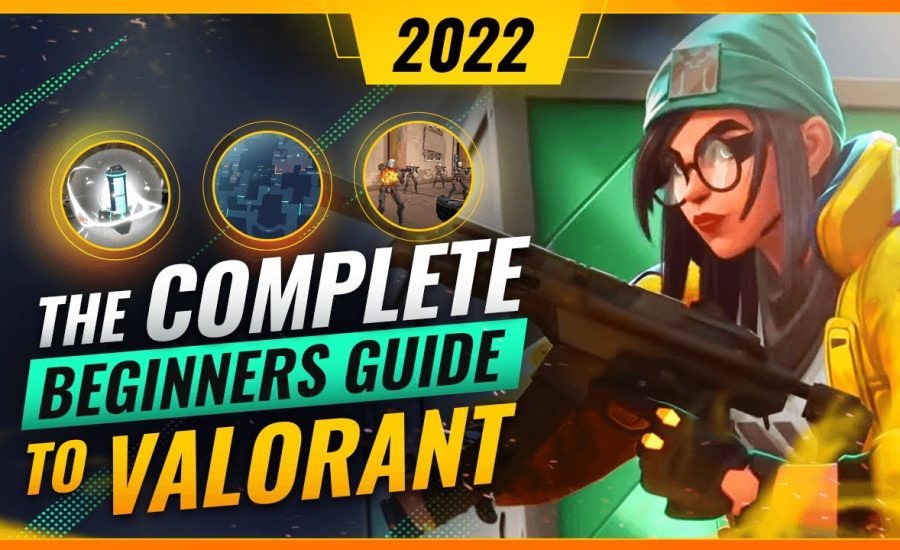 A Complete Beginner's Guide To Valorant in 2022!