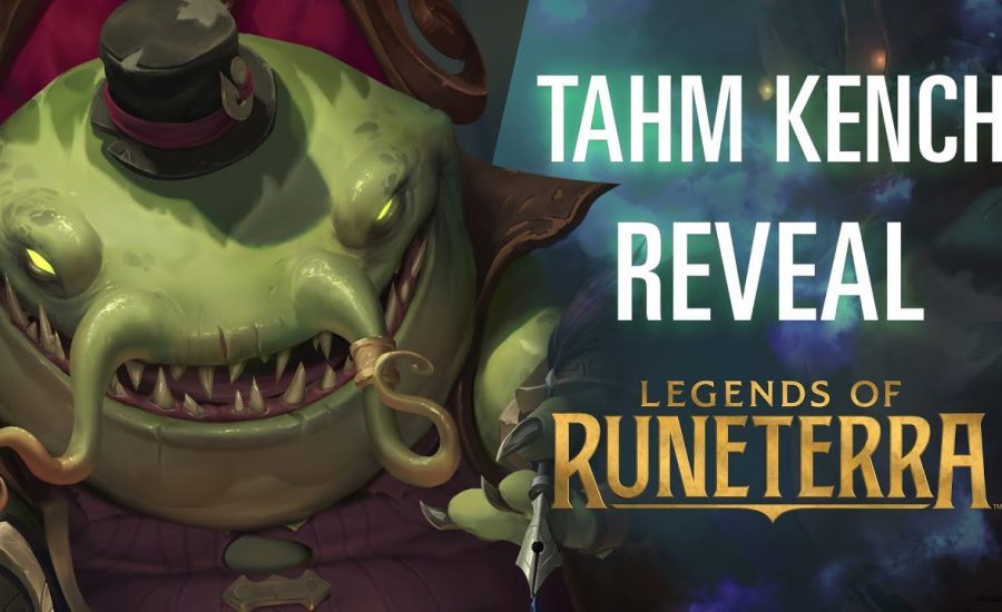 Tahm Kench Reveal | New Champion - Legends of Runeterra
