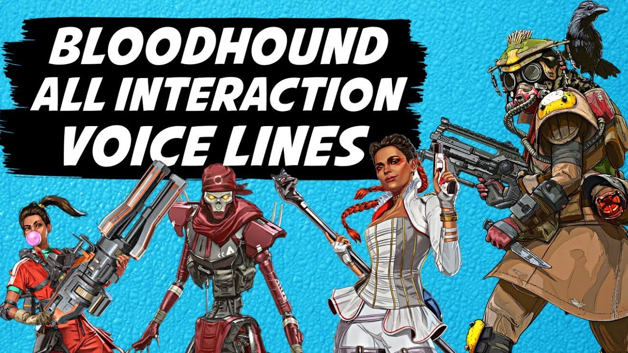 Bloodhound All Interaction Voice Lines