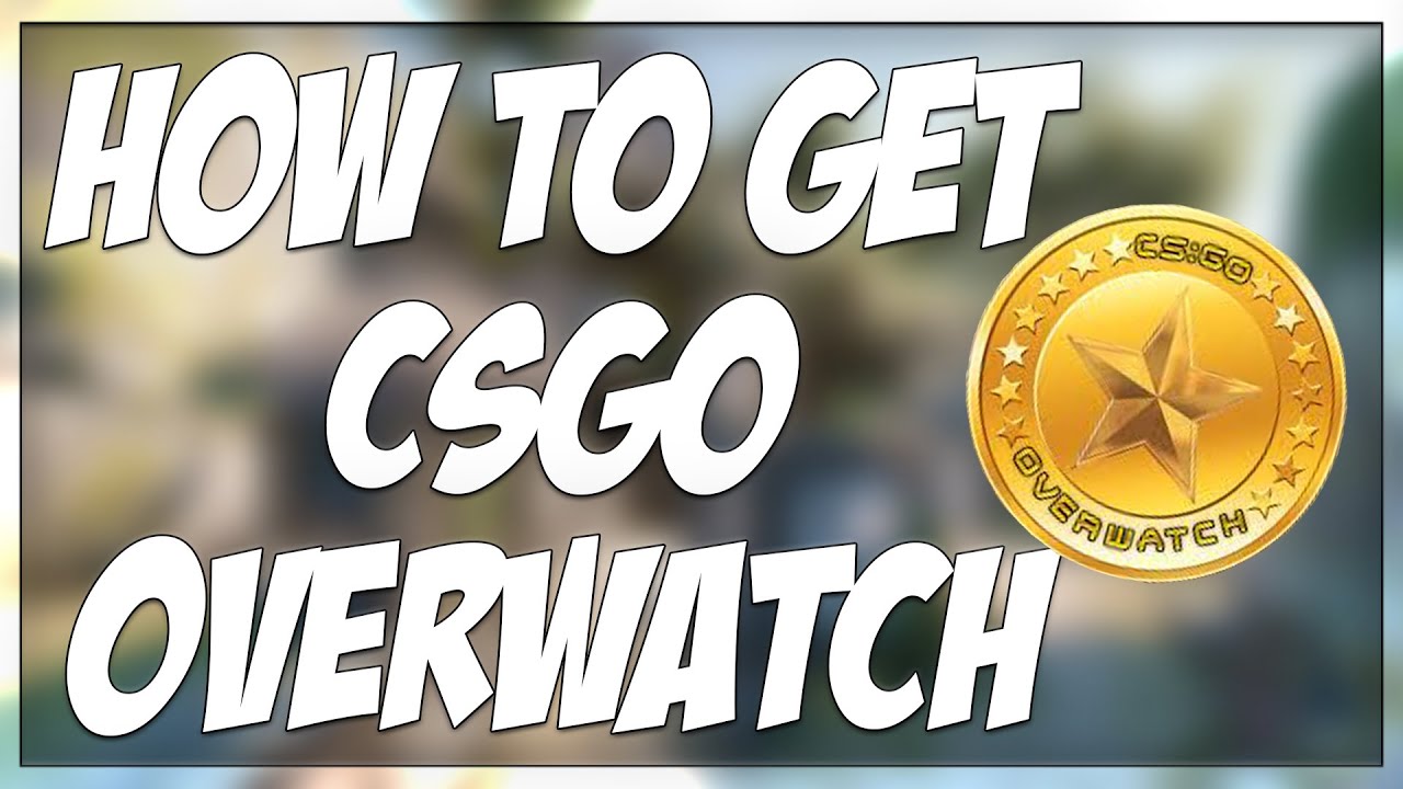 HOW TO GET CSGO OVERWATCH!!