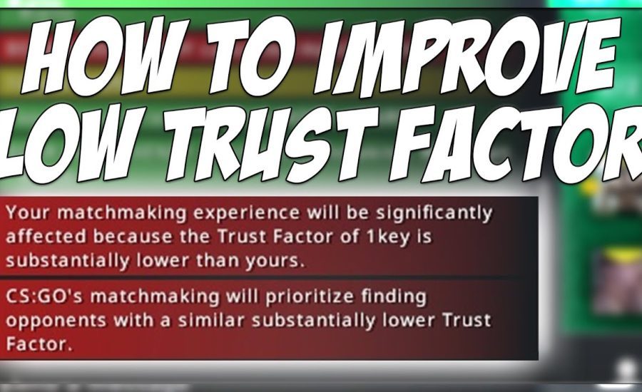 HOW TO IMPROVE AND FIX LOW TRUST FACTOR WARNING IN CSGO!!