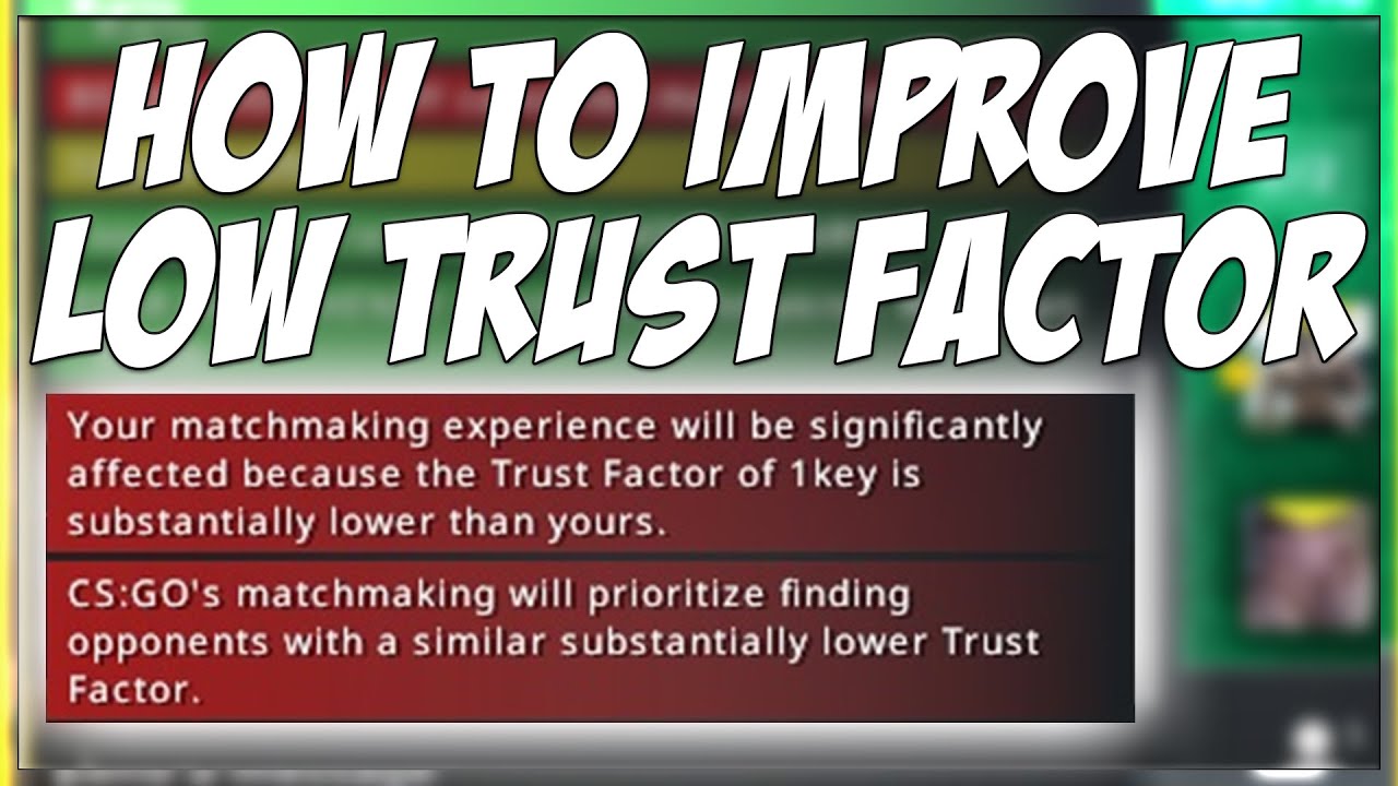 HOW TO IMPROVE AND FIX LOW TRUST FACTOR WARNING IN CSGO!!